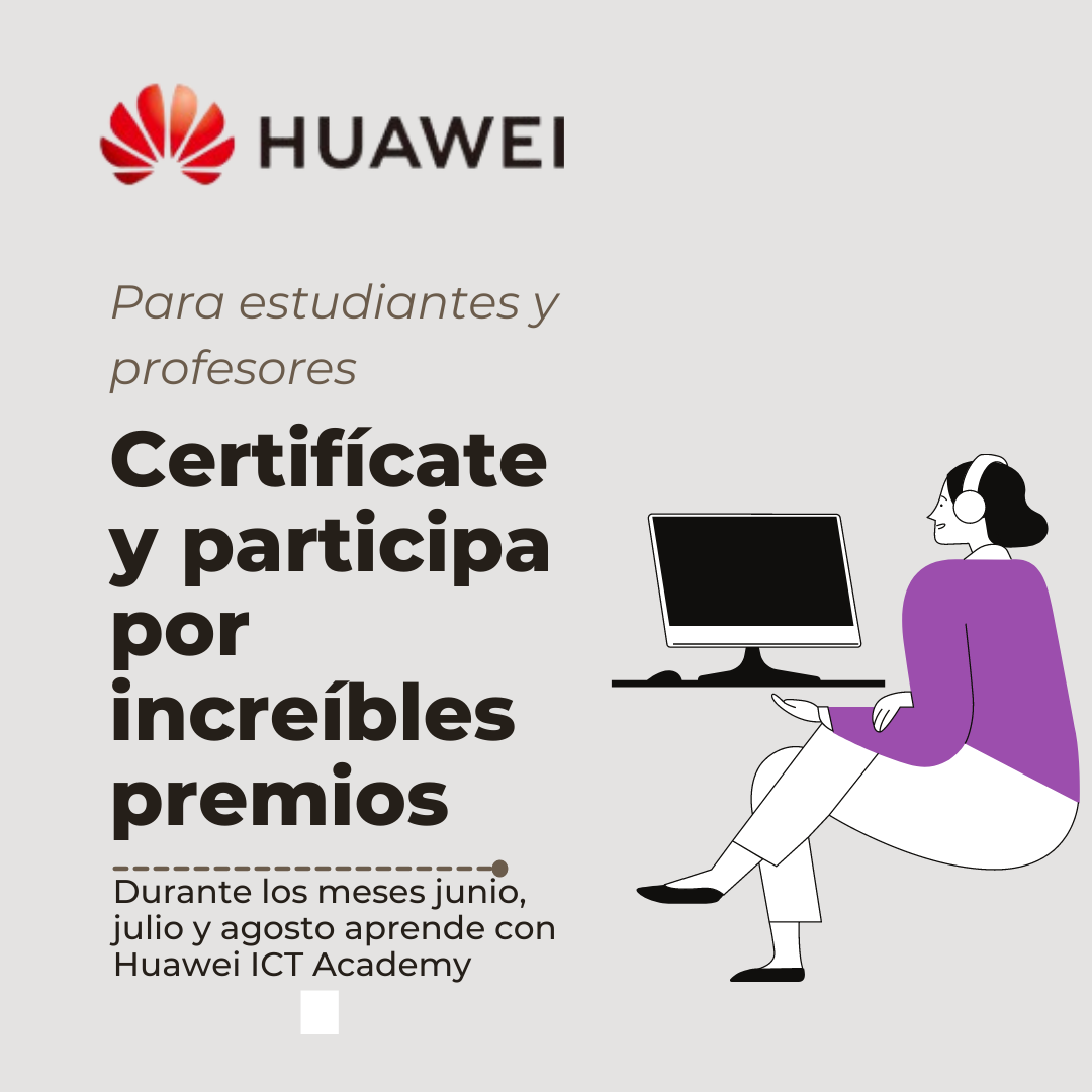 ¡Amplía tus conocimientos con Huawei y participa por increíbles premios!